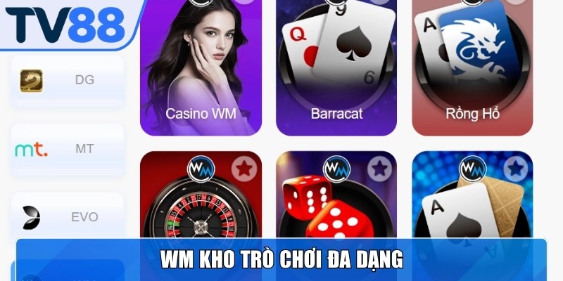 WM kho trò chơi đa dạng kết hợp cùng tính năng hiện đại